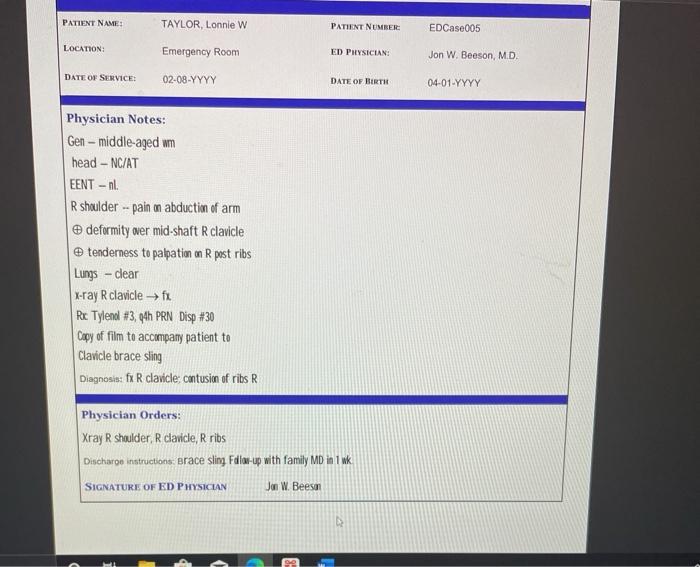 PATIENT NAME: TAYLOR, Lonnie W PATIENT NUMBER EDCase005 LOCATION: Emergency Room ED PHYSICIAN: Jon W. Beeson, M.D. DATE OF SE