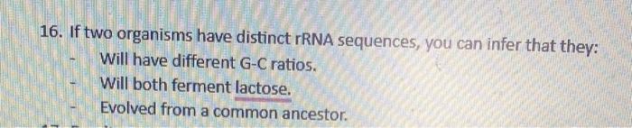 Solved 16. If two organisms have distinct rRNA sequences, | Chegg.com