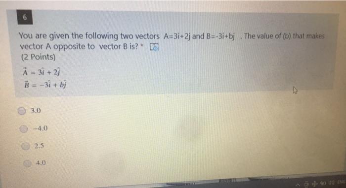 Solved 6 You Are Given The Following Two Vectors A=3i+2j And | Chegg.com