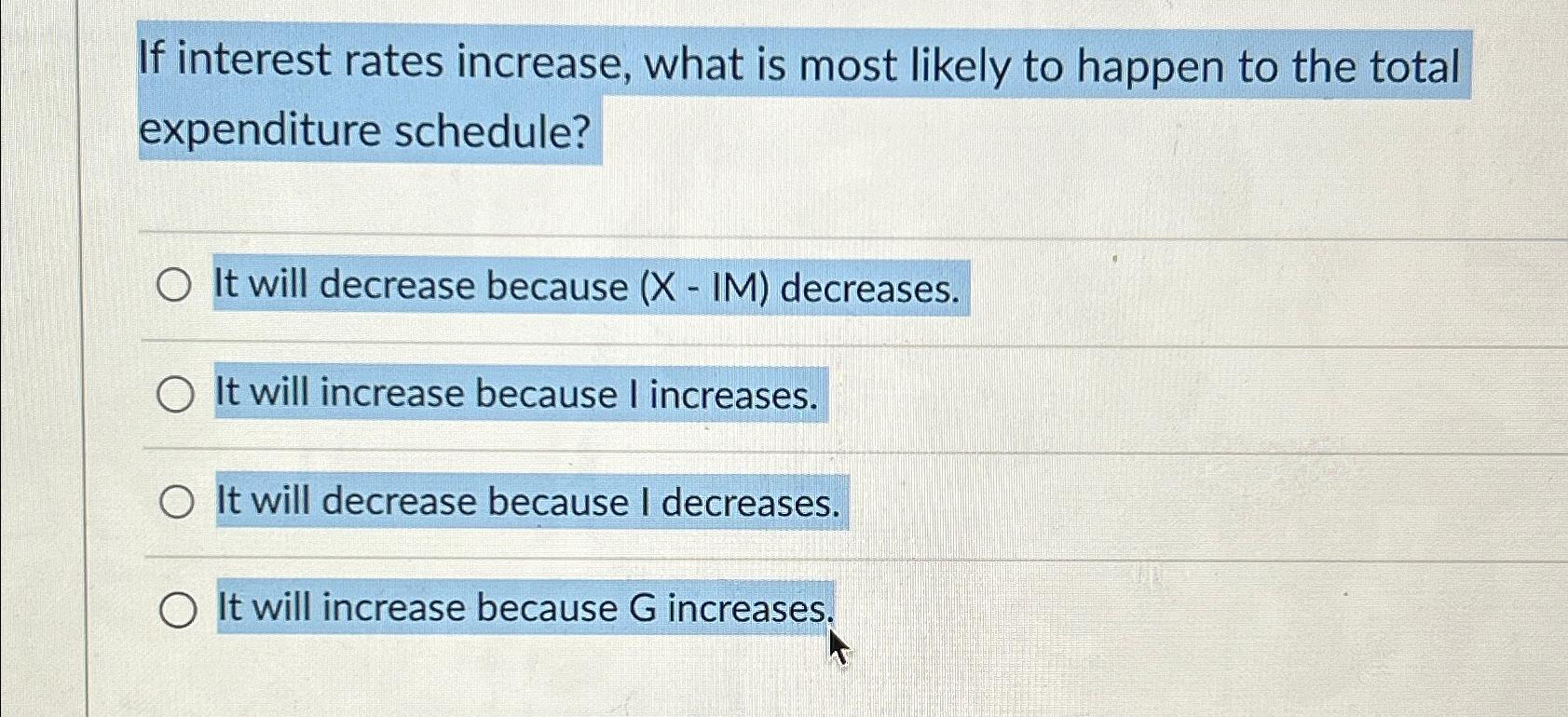 Solved If interest rates increase, what is most likely to | Chegg.com