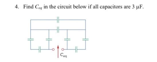 Solved 4. Find Ceq in the circuit below if all capacitors | Chegg.com