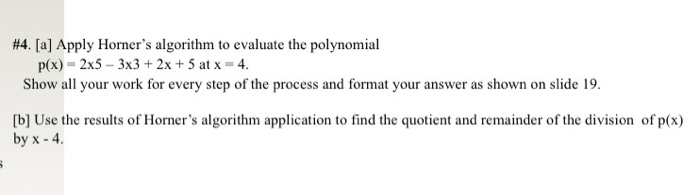 Solved #4. [a] Apply Horner's algorithm to evaluate the | Chegg.com