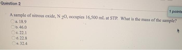 Solved Question 2 1 points A sample of nitrous oxide, N 20, | Chegg.com
