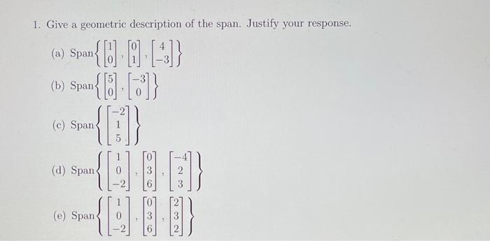 Solved 1. Give a geometric description of the span. Justify | Chegg.com