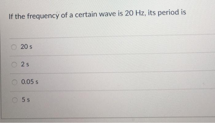 Solved If the frequency of a certain wave is 20 Hz, its | Chegg.com