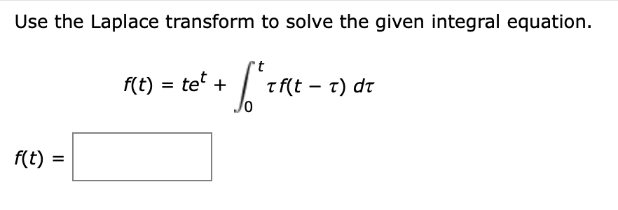 Solved Use the Laplace transform to solve the given integral | Chegg.com