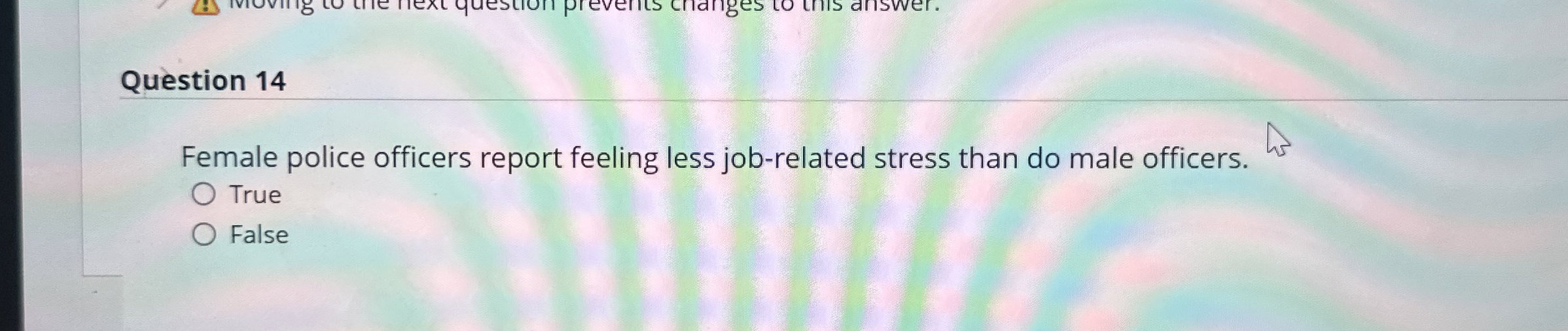 Solved Question 14Female police officers report feeling less | Chegg.com