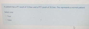 Solved A patient has a PT result of 12.0 ﻿sec and a PTT | Chegg.com