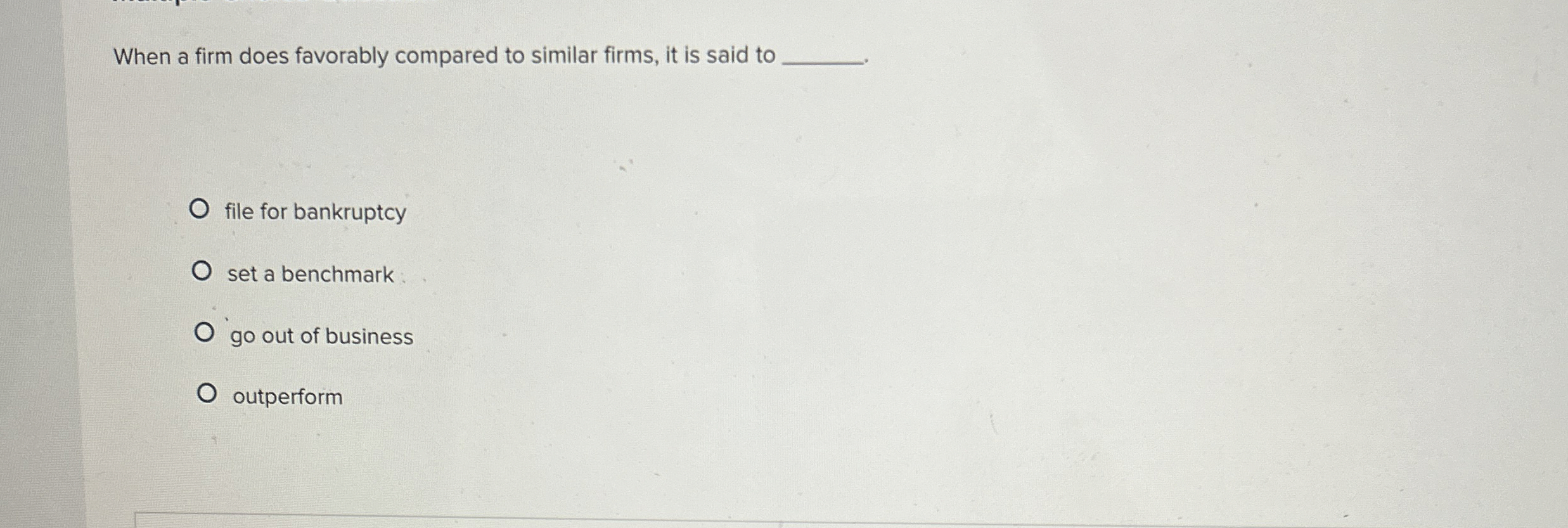 Solved When a firm does favorably compared to similar firms,