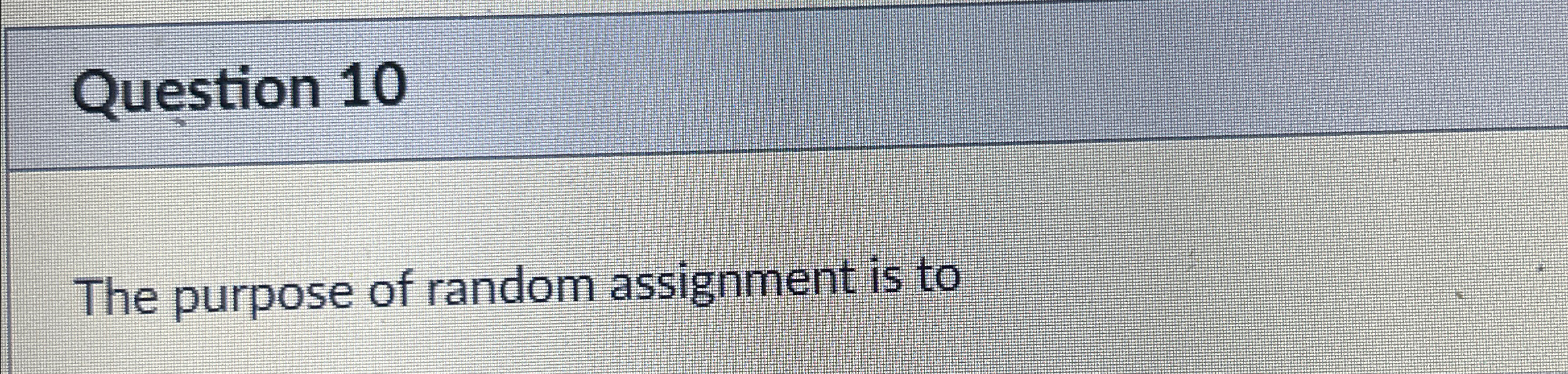 Solved Question 10The purpose of random assignment is to | Chegg.com