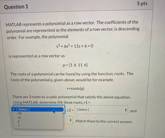 Solved 5 pts Question 1 MATLAB represents a polynomial as a