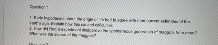 Solved 1. Early hypotheses about the origin of life had to | Chegg.com