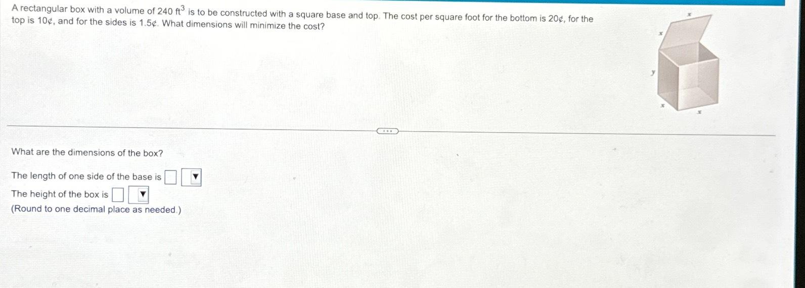Solved A rectangular box with a volume of 240ft3 ﻿is to be