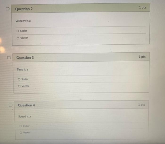 Solved Question 2 1 pts Velocity is a O Scalar O Vector | Chegg.com