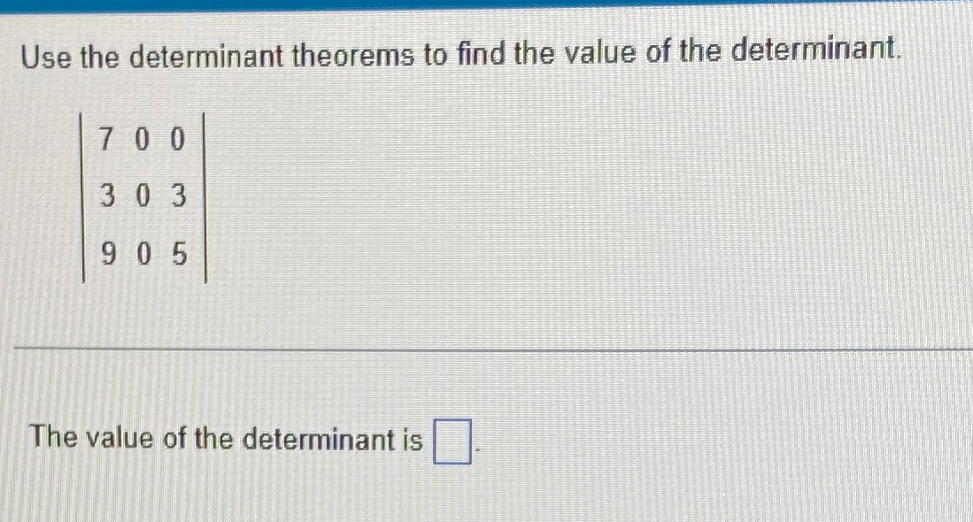 Solved Use the determinant theorems to find the value of the | Chegg.com