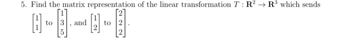 Solved 5. Find the matrix representation of the linear | Chegg.com