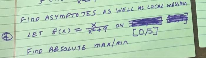 LET FIND ASYMPTOTES AS WELL AS LOCAL MAX mA f(x) = xăta ON X [05 FinD ABSOLUTE max/min .