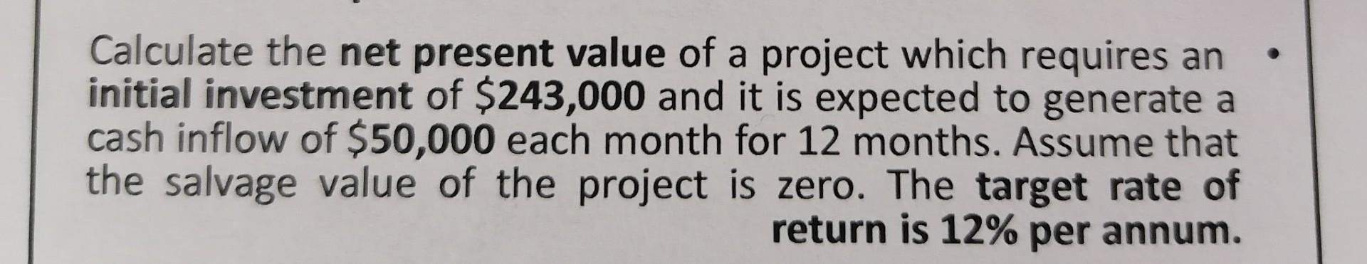 Solved Calculate the net present value of a project which | Chegg.com