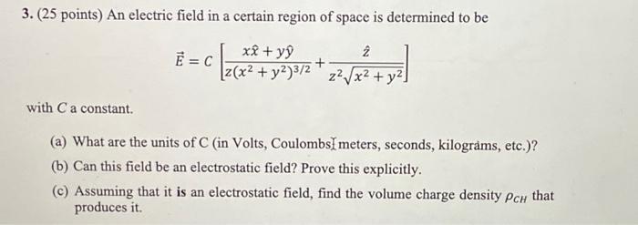 Solved 3. (25 points) An electric field in a certain region | Chegg.com