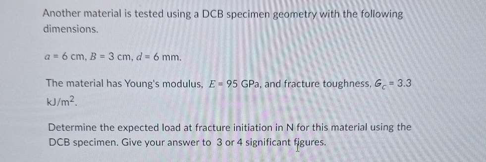 Solved Another material is tested using a DCB specimen | Chegg.com