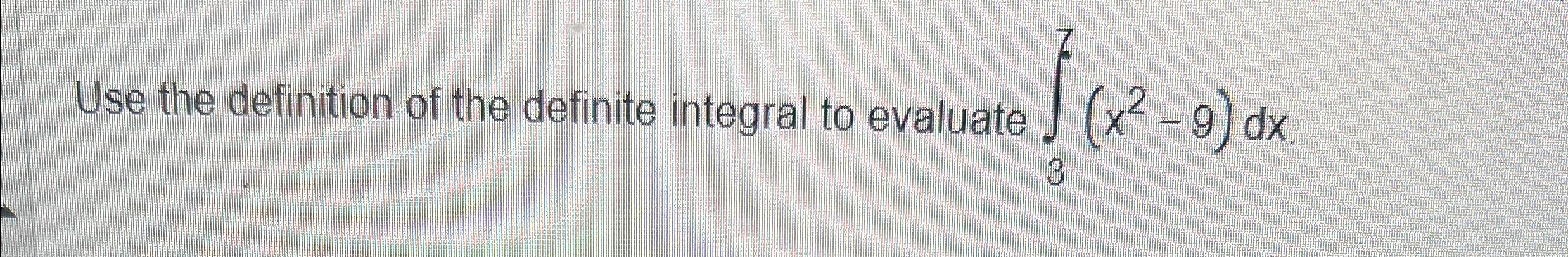 Solved Use the definition of the definite integral to | Chegg.com