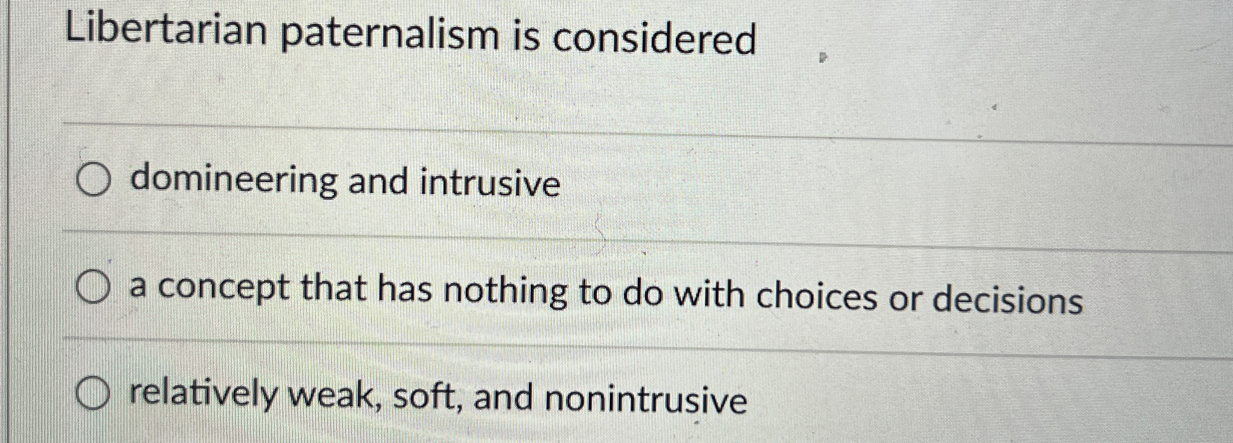 Solved Libertarian paternalism is considereddomineering and | Chegg.com
