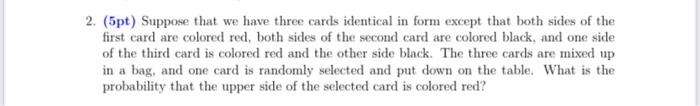 Solved 2. (5pt) Suppose that we have three cards identical | Chegg.com