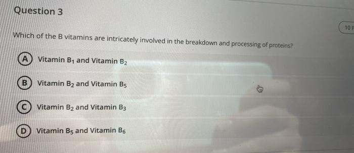 Solved Question 3 10 Which Of The B Vitamins Are Intricately | Chegg.com