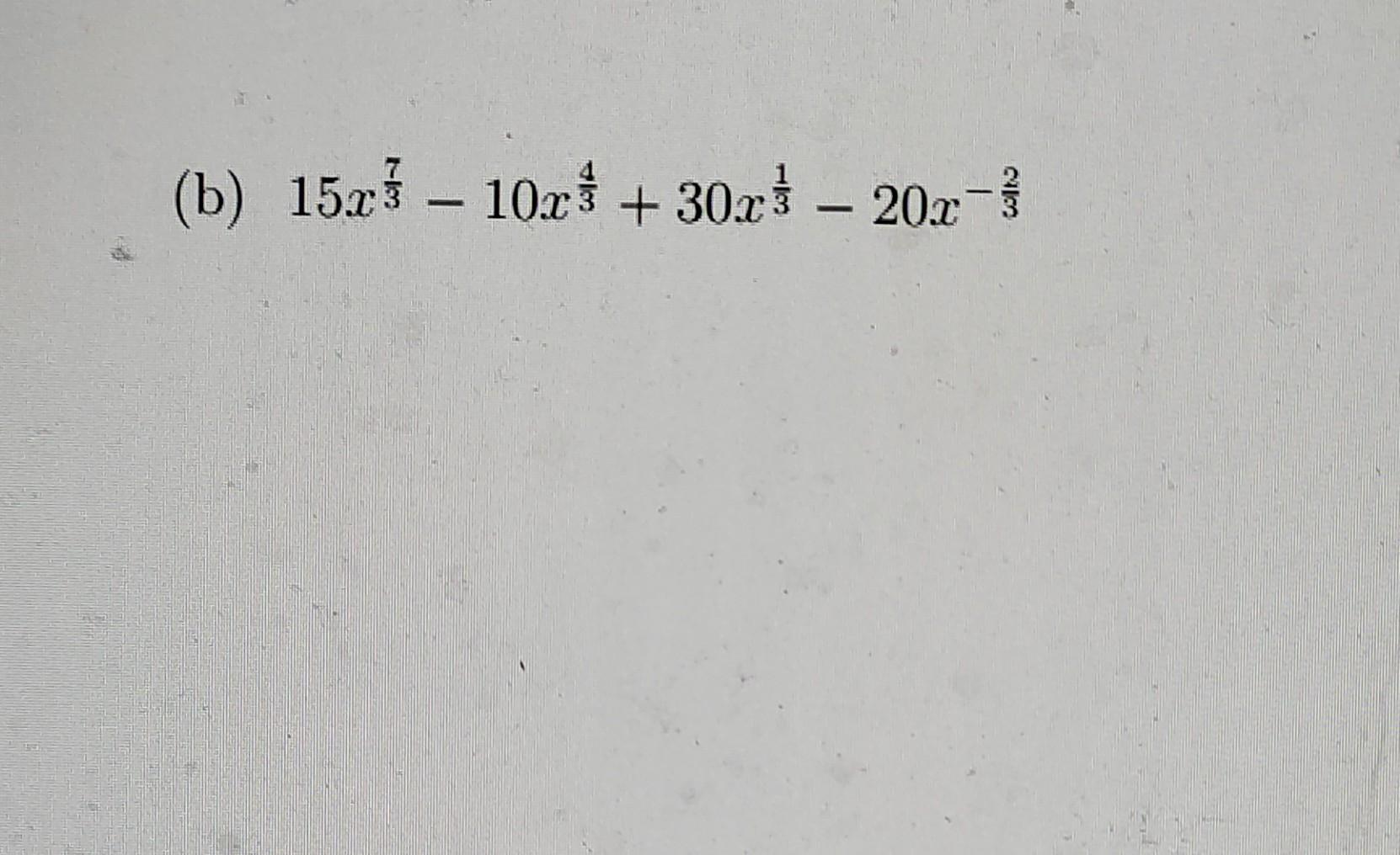 31x13 Math Answer Solved (b) 15x37−10x34+30x31−20x−32 | Chegg.com