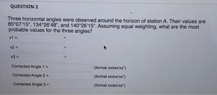 Solved QUESTION 2 Three horizontal angles were observed | Chegg.com