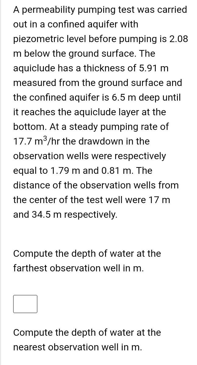 A permeability pumping test was carried
out in a confined aquifer with
piezometric level before pumping is 2.08
m below the g