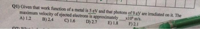 Solved Q1) Given that work function of a metal is 5 eV and | Chegg.com