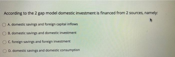 Solved According to the 2 gap model domestic investment is | Chegg.com