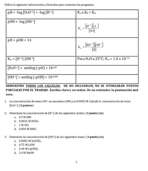 Utilice la siguiente informaciôn y fórmulas para contestar las preguntas: DEMUESTRE TODOS LOS CALCULOS. DE NO INCLUIRLOS, NO