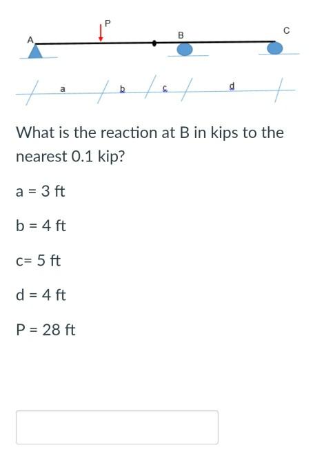 Solved P B / 7 d t What is the reaction at B in kips to the | Chegg.com