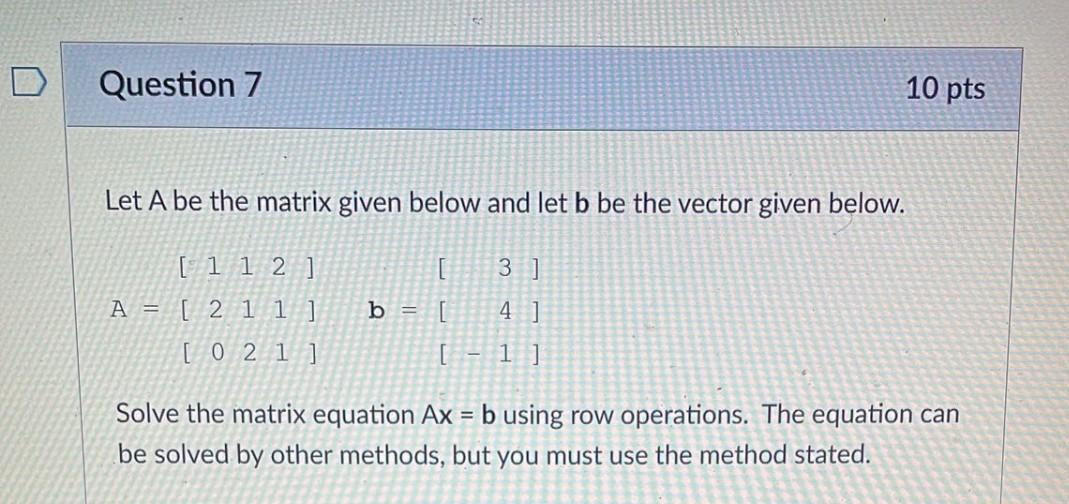 Solved D Question 7 10 pts Let A be the matrix given below | Chegg.com