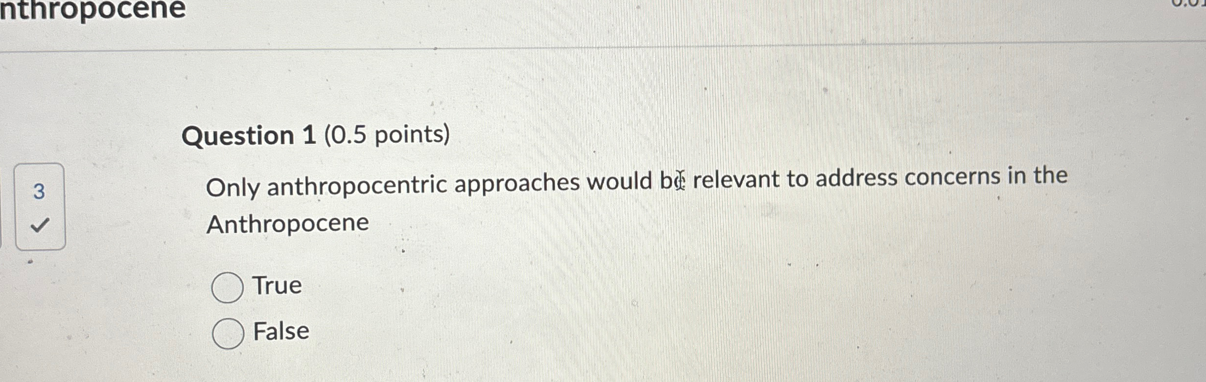 Solved Question 1 ( 0.5 ﻿points)3Only anthropocentric | Chegg.com