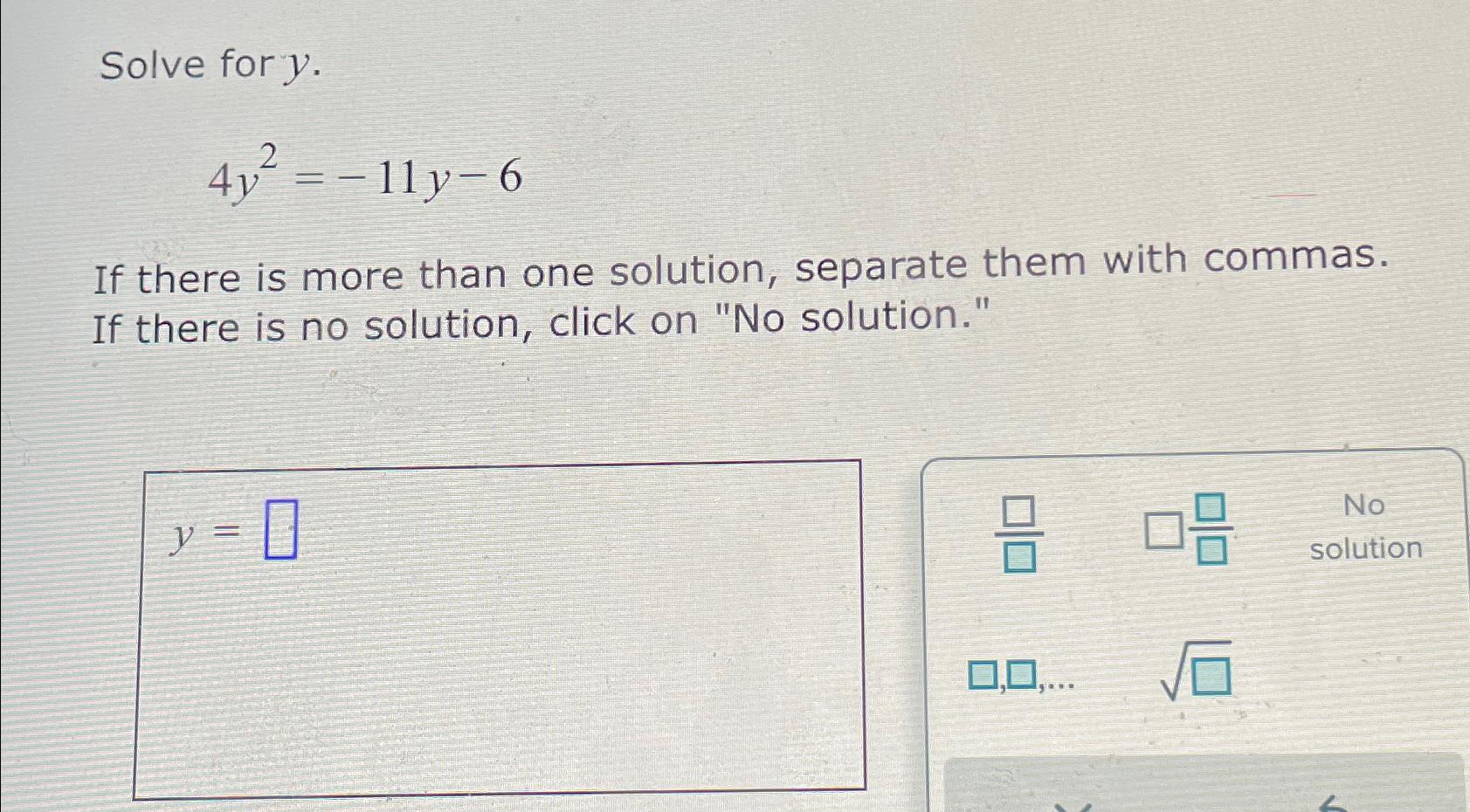 Solved Solve for y.4y2=-11y-6If there is more than one | Chegg.com