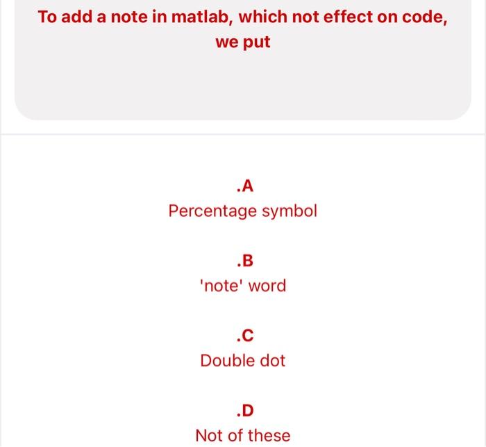 Solved To add a note in matlab, which not effect on code, we | Chegg.com