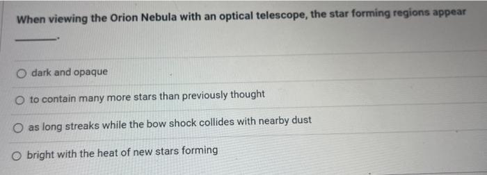 Solved When viewing the Orion Nebula with an optical | Chegg.com
