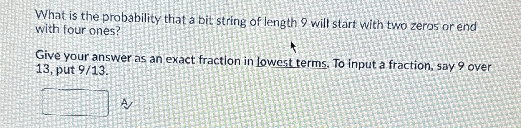 Solved What is the probability that a bit string of length 9 | Chegg.com