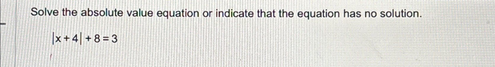 Solved Solve the absolute value equation or indicate that | Chegg.com