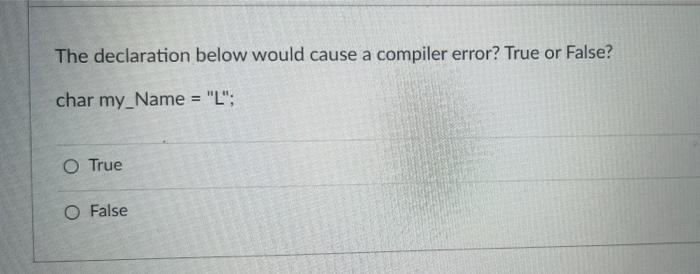Solved The declaration below would cause a compiler error? | Chegg.com