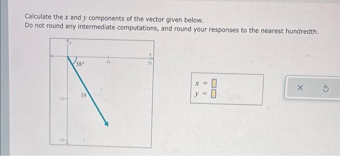 Solved Calculate the x and y components of the vector given | Chegg.com