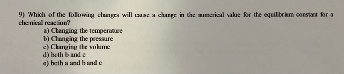 Solved 9) Which of the following changes will cause a change | Chegg.com