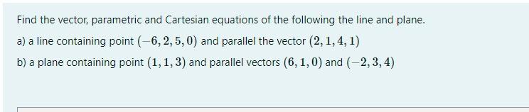 Solved Find the vector, parametric and Cartesian equations | Chegg.com
