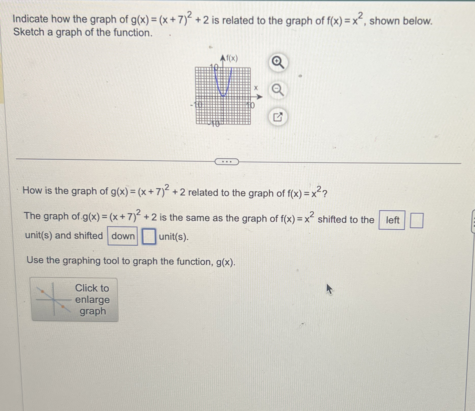 [Solved] Indicate how the graph of g(x)=(x+7)^(2)+2 is rela