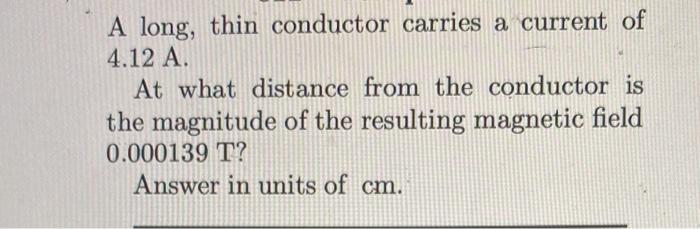 Solved A long, thin conductor carries a current of 4.12 A. | Chegg.com