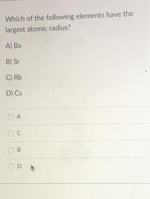 Solved Which of the following elements have the largest | Chegg.com