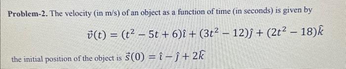 Solved Problem-2. The velocity (in m/s ) of an object as a | Chegg.com